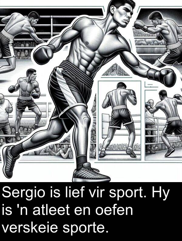 lief: Sergio is lief vir sport. Hy is 'n atleet en oefen verskeie sporte.