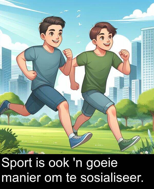 manier: Sport is ook 'n goeie manier om te sosialiseer.