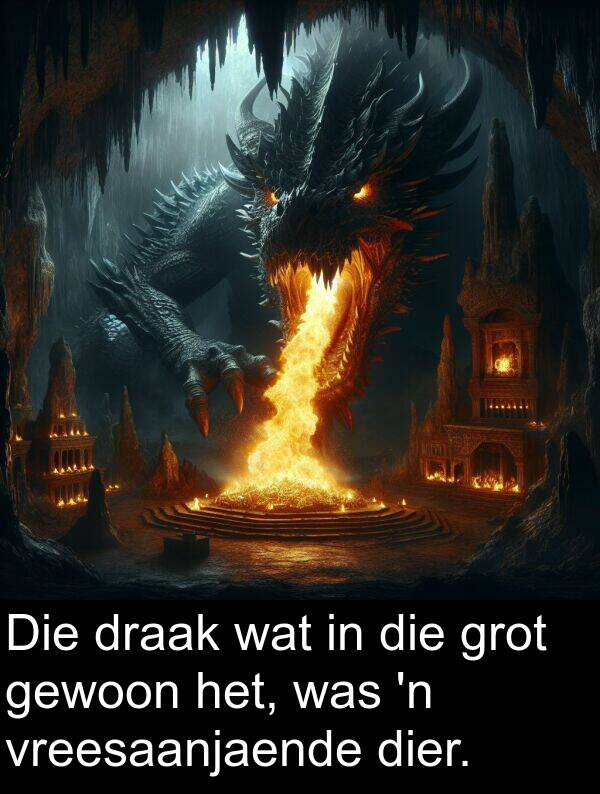 dier: Die draak wat in die grot gewoon het, was 'n vreesaanjaende dier.