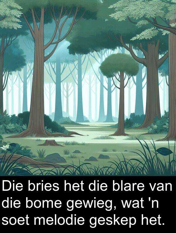 melodie: Die bries het die blare van die bome gewieg, wat 'n soet melodie geskep het.