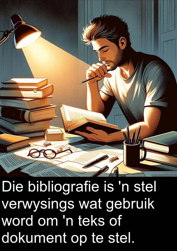 teks: Die bibliografie is 'n stel verwysings wat gebruik word om 'n teks of dokument op te stel.