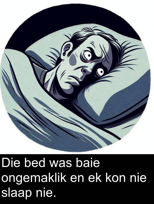 bed: Die bed was baie ongemaklik en ek kon nie slaap nie.