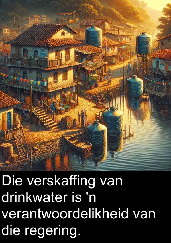 drinkwater: Die verskaffing van drinkwater is 'n verantwoordelikheid van die regering.