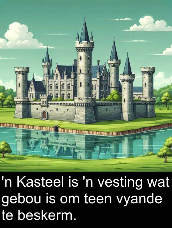 beskerm: 'n Kasteel is 'n vesting wat gebou is om teen vyande te beskerm.