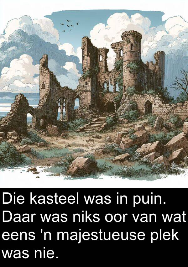 plek: Die kasteel was in puin. Daar was niks oor van wat eens 'n majestueuse plek was nie.