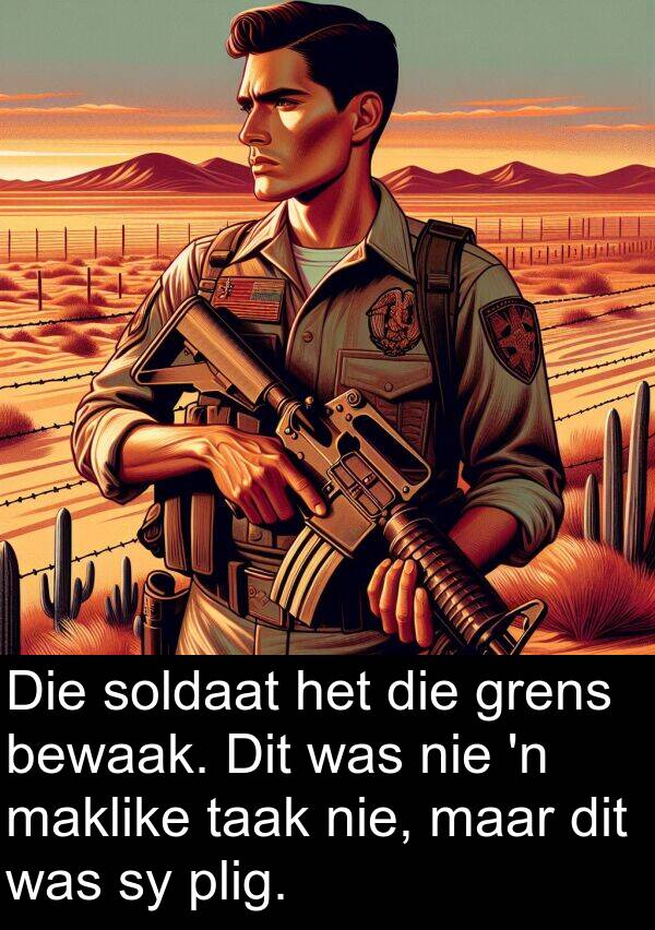 plig: Die soldaat het die grens bewaak. Dit was nie 'n maklike taak nie, maar dit was sy plig.