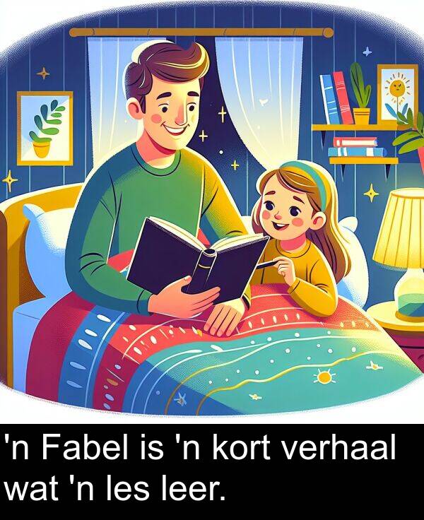 leer: 'n Fabel is 'n kort verhaal wat 'n les leer.