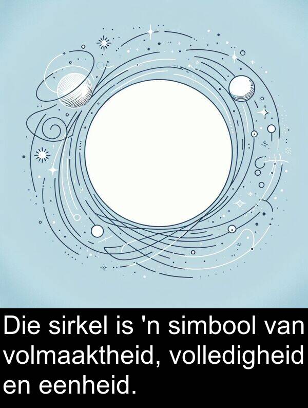 simbool: Die sirkel is 'n simbool van volmaaktheid, volledigheid en eenheid.