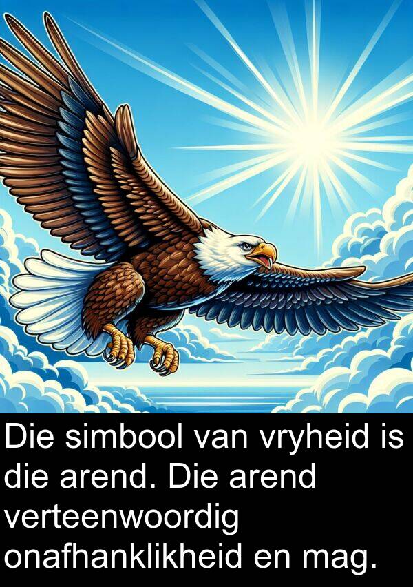 mag: Die simbool van vryheid is die arend. Die arend verteenwoordig onafhanklikheid en mag.