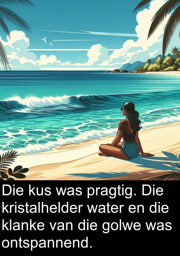 pragtig: Die kus was pragtig. Die kristalhelder water en die klanke van die golwe was ontspannend.