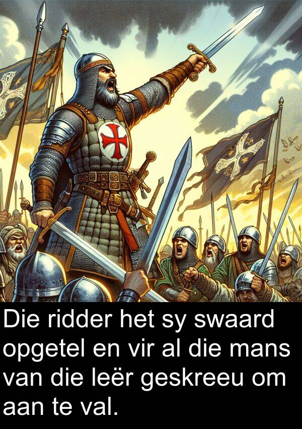 ridder: Die ridder het sy swaard opgetel en vir al die mans van die leër geskreeu om aan te val.