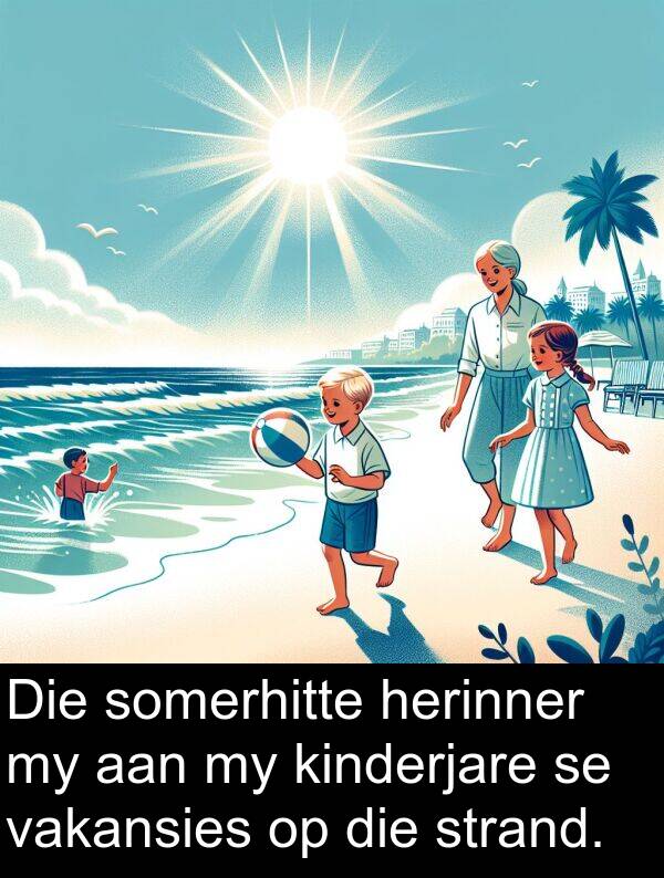 herinner: Die somerhitte herinner my aan my kinderjare se vakansies op die strand.