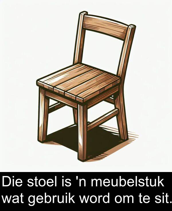 gebruik: Die stoel is 'n meubelstuk wat gebruik word om te sit.