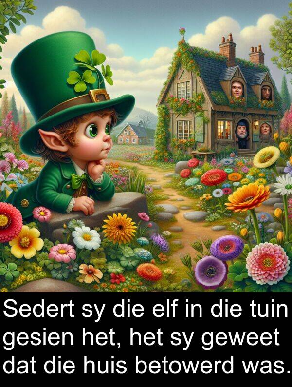 betowerd: Sedert sy die elf in die tuin gesien het, het sy geweet dat die huis betowerd was.