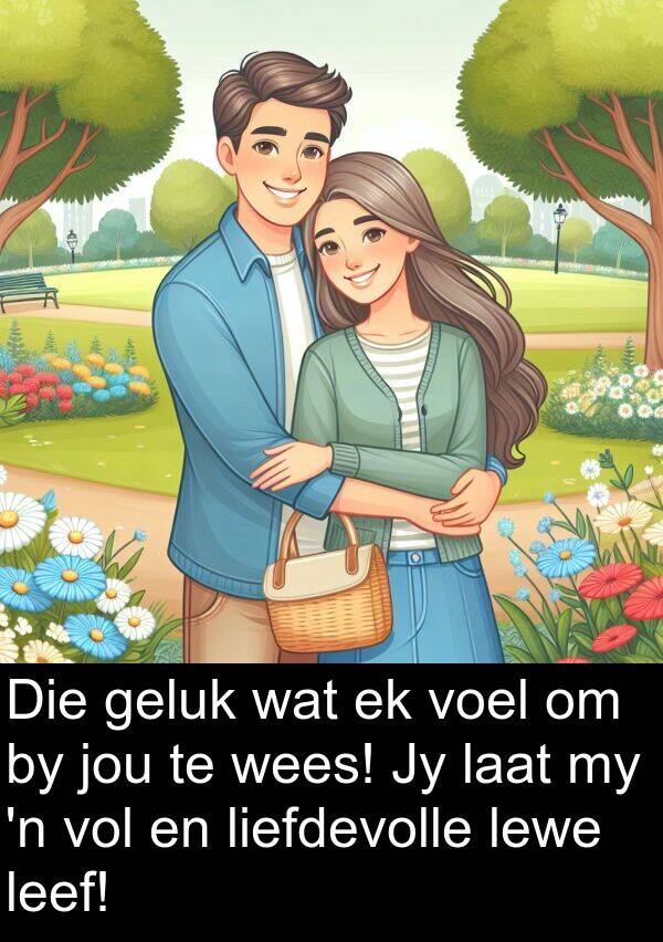 liefdevolle: Die geluk wat ek voel om by jou te wees! Jy laat my 'n vol en liefdevolle lewe leef!