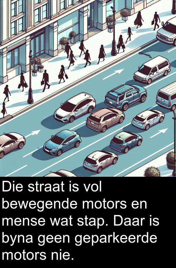 geen: Die straat is vol bewegende motors en mense wat stap. Daar is byna geen geparkeerde motors nie.