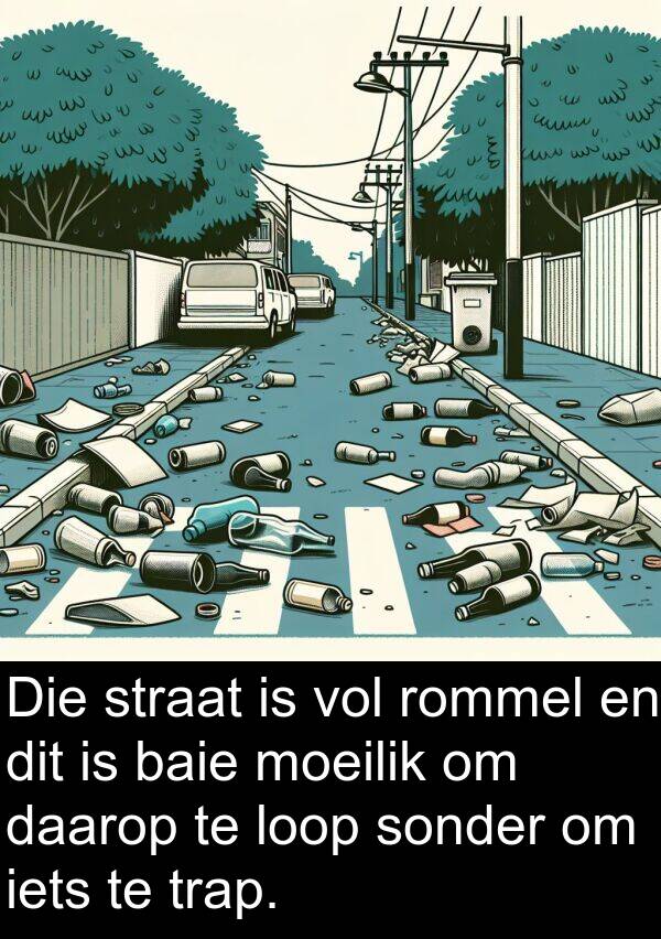 trap: Die straat is vol rommel en dit is baie moeilik om daarop te loop sonder om iets te trap.