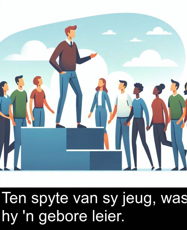 gebore: Ten spyte van sy jeug, was hy 'n gebore leier.