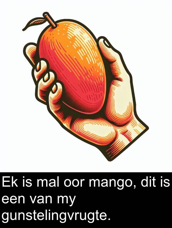 een: Ek is mal oor mango, dit is een van my gunstelingvrugte.