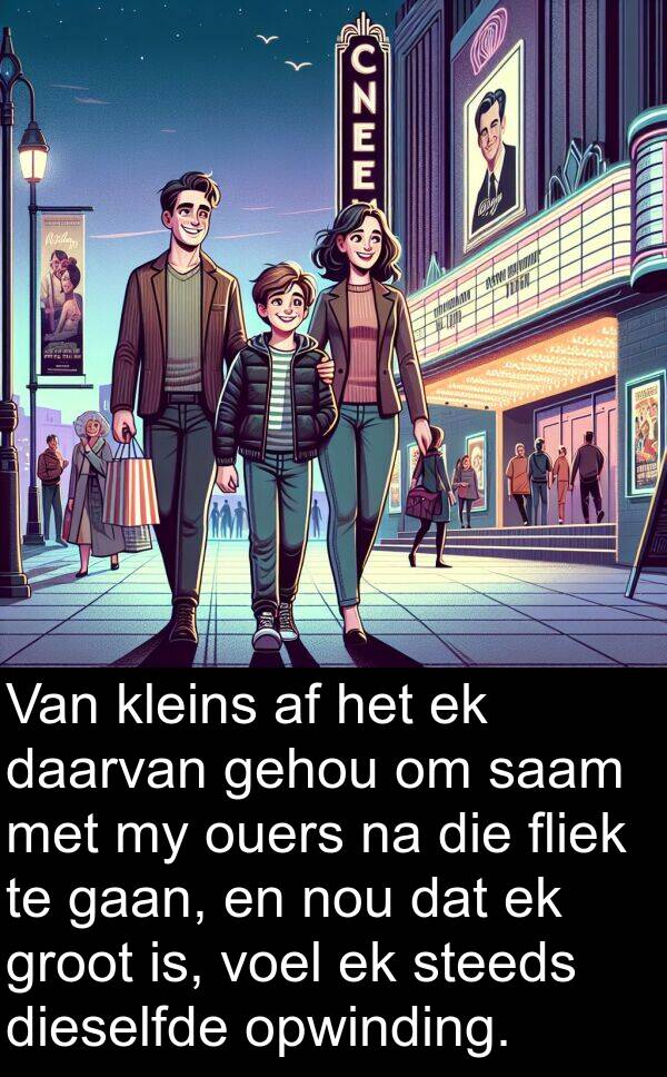 fliek: Van kleins af het ek daarvan gehou om saam met my ouers na die fliek te gaan, en nou dat ek groot is, voel ek steeds dieselfde opwinding.