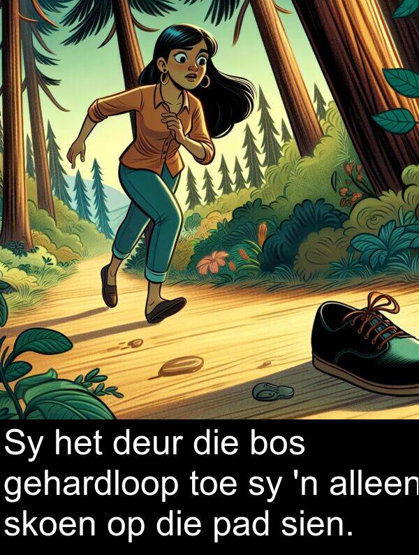 gehardloop: Sy het deur die bos gehardloop toe sy 'n alleen skoen op die pad sien.