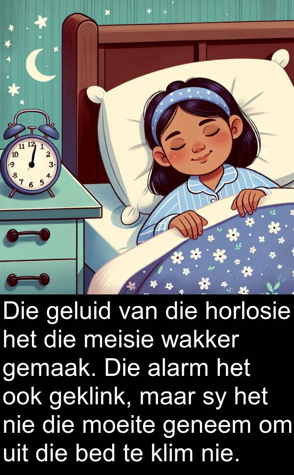 geklink: Die geluid van die horlosie het die meisie wakker gemaak. Die alarm het ook geklink, maar sy het nie die moeite geneem om uit die bed te klim nie.