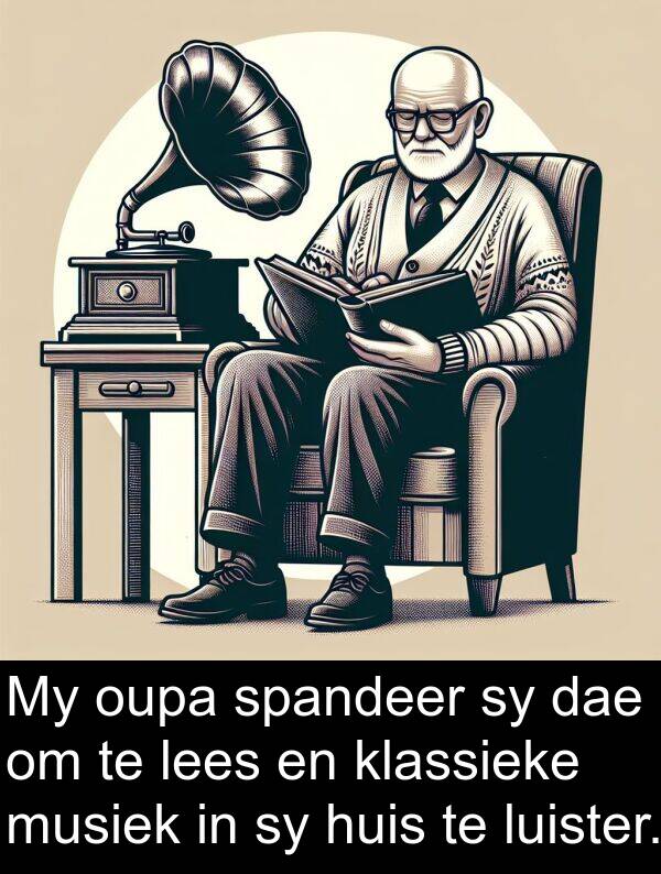 klassieke: My oupa spandeer sy dae om te lees en klassieke musiek in sy huis te luister.