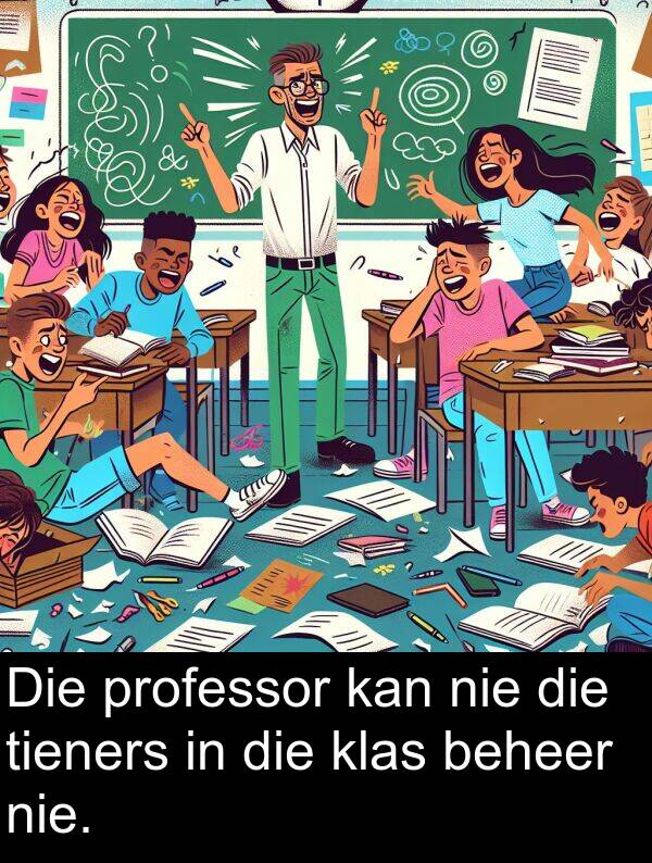 professor: Die professor kan nie die tieners in die klas beheer nie.