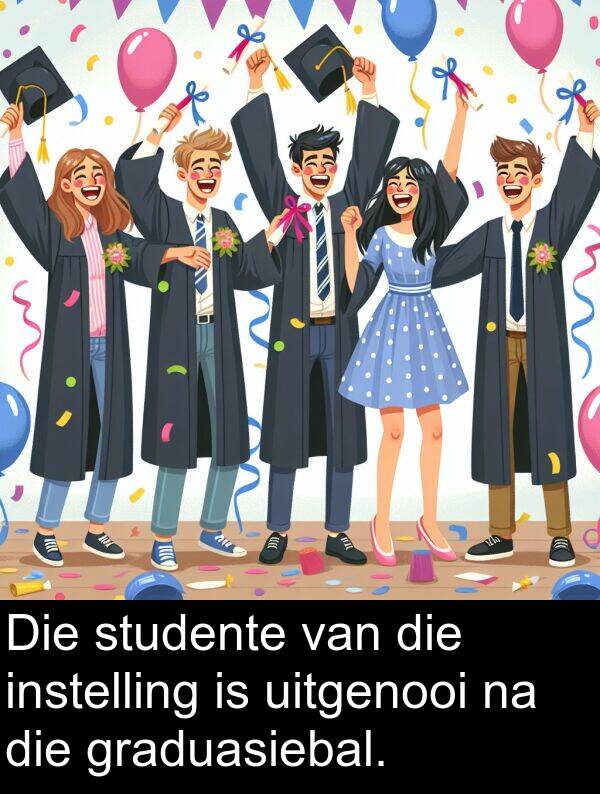 uitgenooi: Die studente van die instelling is uitgenooi na die graduasiebal.