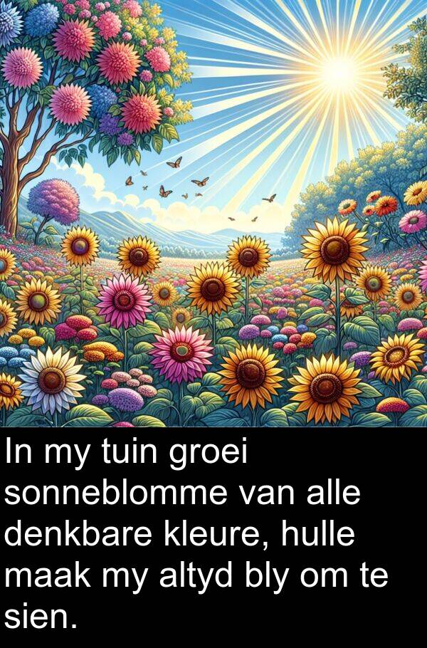 alle: In my tuin groei sonneblomme van alle denkbare kleure, hulle maak my altyd bly om te sien.