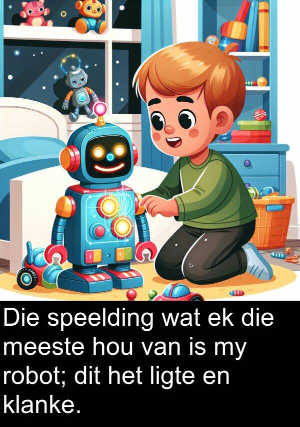 robot: Die speelding wat ek die meeste hou van is my robot; dit het ligte en klanke.