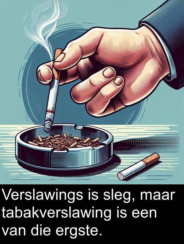 tabakverslawing: Verslawings is sleg, maar tabakverslawing is een van die ergste.