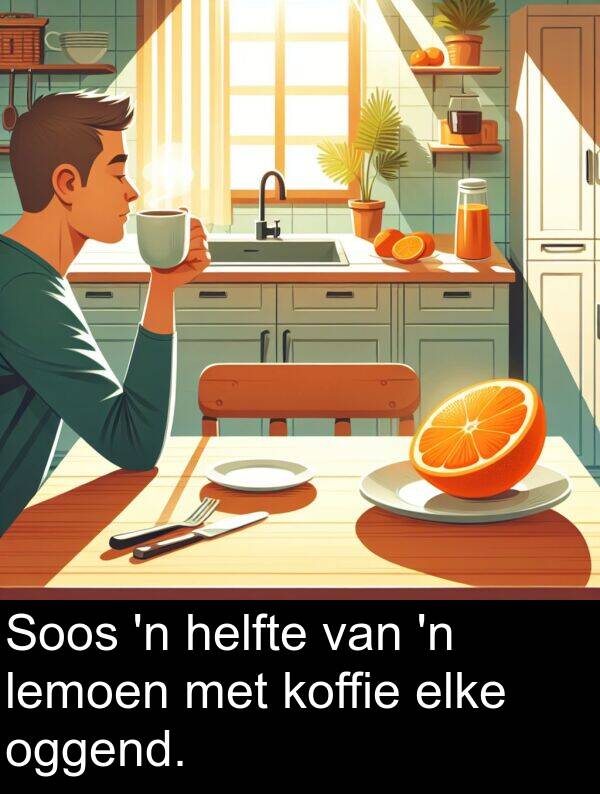 helfte: Soos 'n helfte van 'n lemoen met koffie elke oggend.