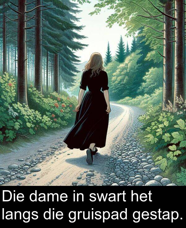 dame: Die dame in swart het langs die gruispad gestap.