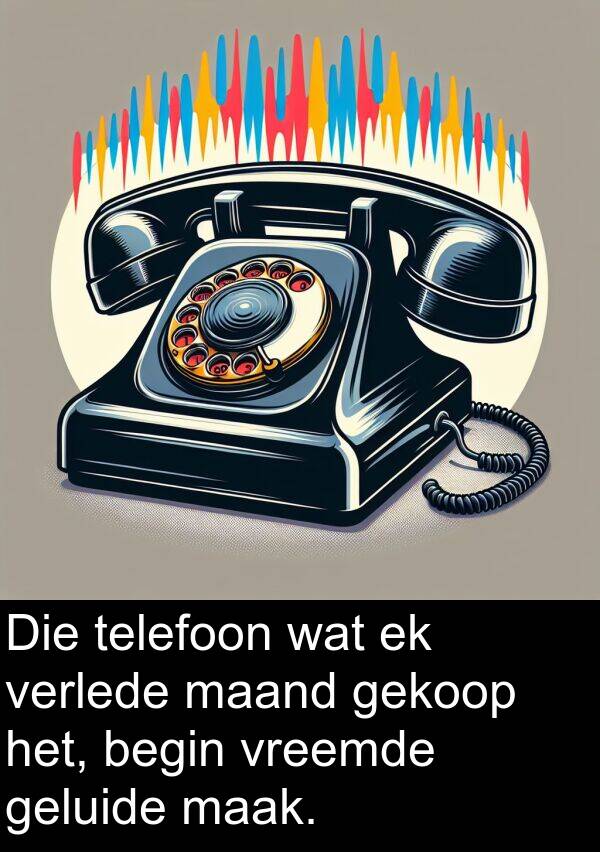 telefoon: Die telefoon wat ek verlede maand gekoop het, begin vreemde geluide maak.