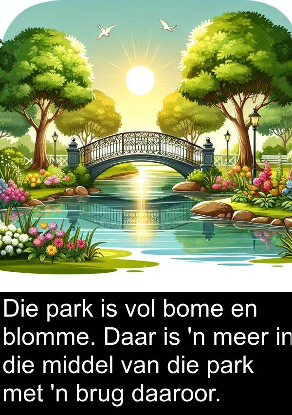 park: Die park is vol bome en blomme. Daar is 'n meer in die middel van die park met 'n brug daaroor.