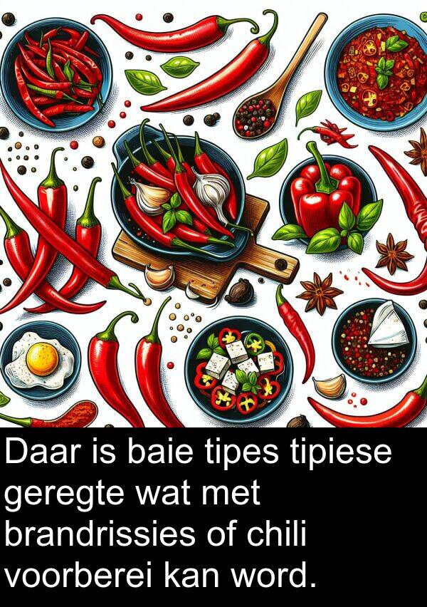 chili: Daar is baie tipes tipiese geregte wat met brandrissies of chili voorberei kan word.