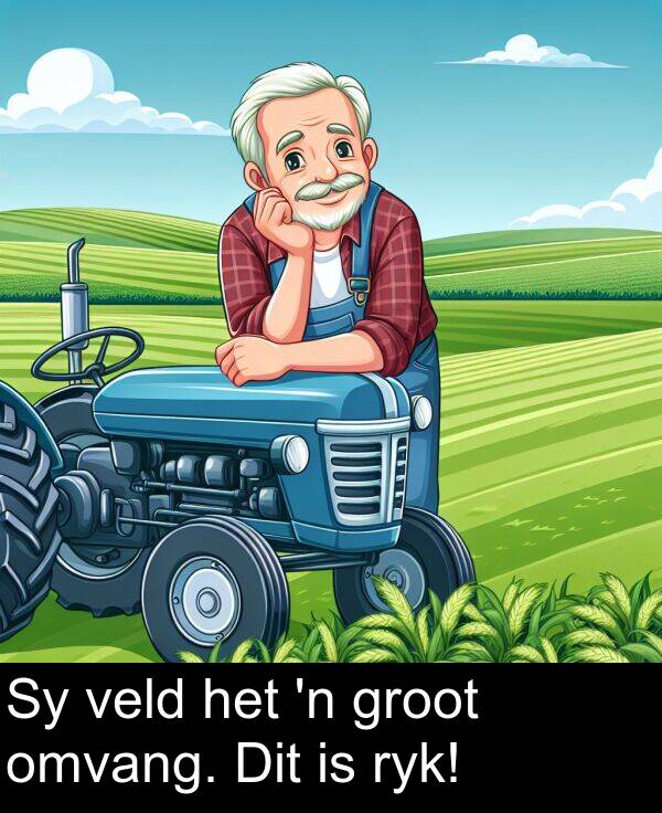 veld: Sy veld het 'n groot omvang. Dit is ryk!