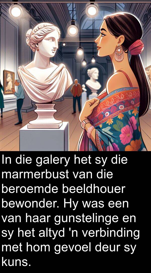 galery: In die galery het sy die marmerbust van die beroemde beeldhouer bewonder. Hy was een van haar gunstelinge en sy het altyd 'n verbinding met hom gevoel deur sy kuns.