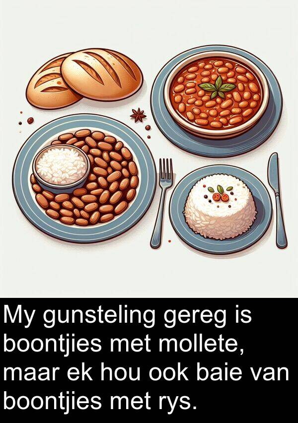 mollete: My gunsteling gereg is boontjies met mollete, maar ek hou ook baie van boontjies met rys.