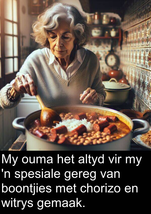 chorizo: My ouma het altyd vir my 'n spesiale gereg van boontjies met chorizo en witrys gemaak.