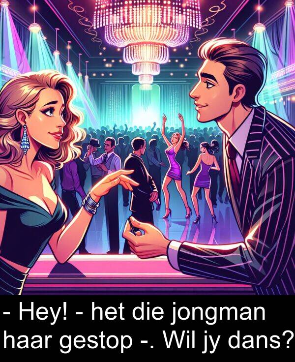 haar: - Hey! - het die jongman haar gestop -. Wil jy dans?