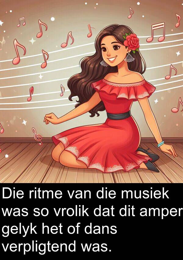 ritme: Die ritme van die musiek was so vrolik dat dit amper gelyk het of dans verpligtend was.