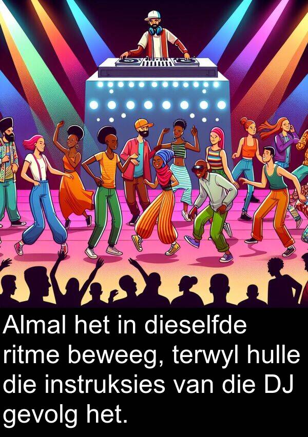 terwyl: Almal het in dieselfde ritme beweeg, terwyl hulle die instruksies van die DJ gevolg het.