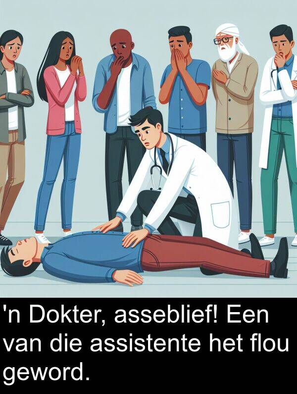 flou: 'n Dokter, asseblief! Een van die assistente het flou geword.