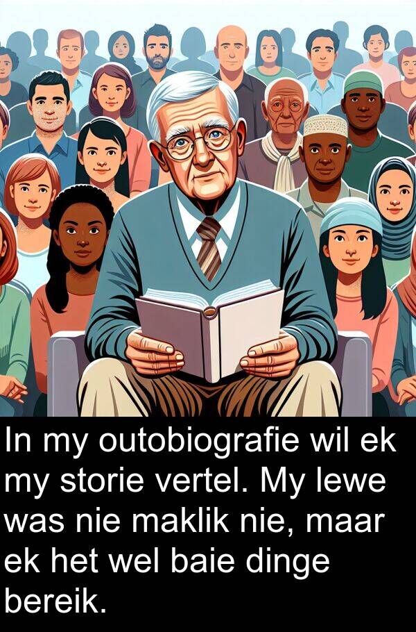 bereik: In my outobiografie wil ek my storie vertel. My lewe was nie maklik nie, maar ek het wel baie dinge bereik.