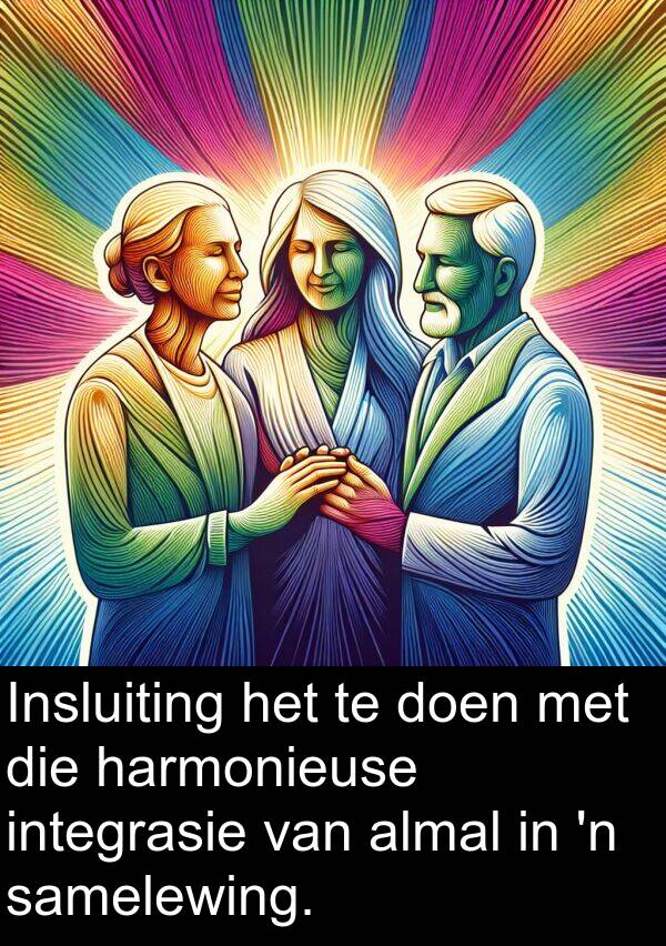 harmonieuse: Insluiting het te doen met die harmonieuse integrasie van almal in 'n samelewing.