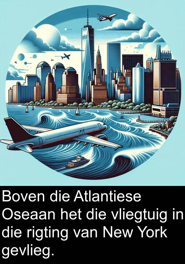 rigting: Boven die Atlantiese Oseaan het die vliegtuig in die rigting van New York gevlieg.