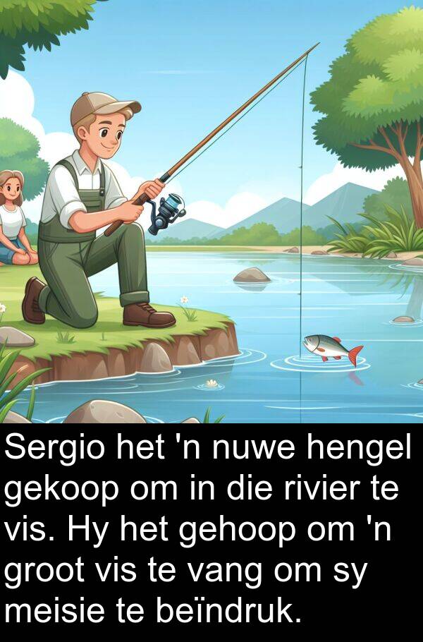 hengel: Sergio het 'n nuwe hengel gekoop om in die rivier te vis. Hy het gehoop om 'n groot vis te vang om sy meisie te beïndruk.