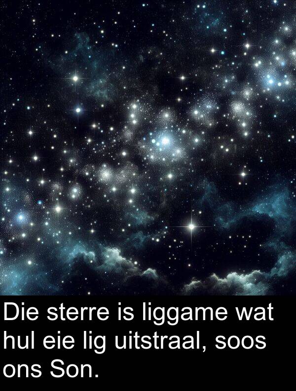 hul: Die sterre is liggame wat hul eie lig uitstraal, soos ons Son.